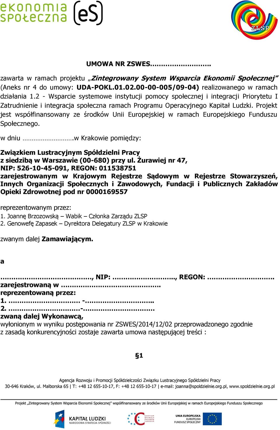 Projekt jest współfinansowany ze środków Unii Europejskiej w ramach Europejskiego Funduszu Społecznego. w dniu.