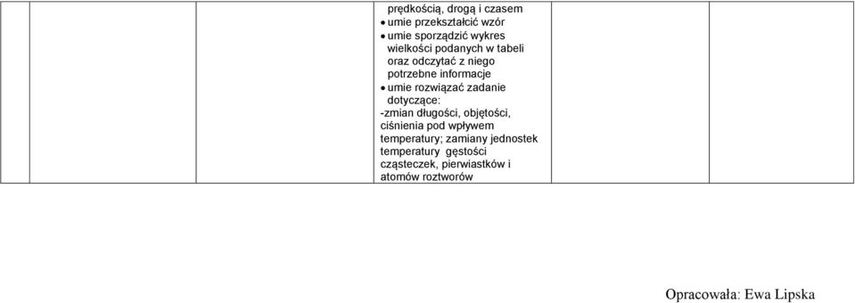 dotyczące: -zmian długości, objętości, ciśnienia pod wpływem temperatury;