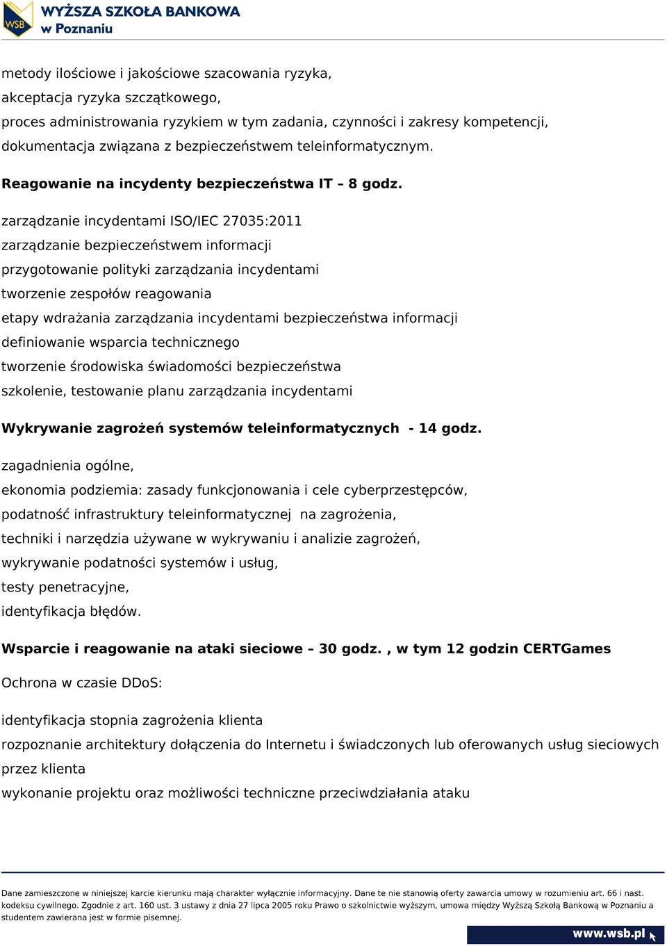 zarządzanie incydentami ISO/IEC 27035:2011 zarządzanie bezpieczeństwem informacji przygotowanie polityki zarządzania incydentami tworzenie zespołów reagowania etapy wdrażania zarządzania incydentami