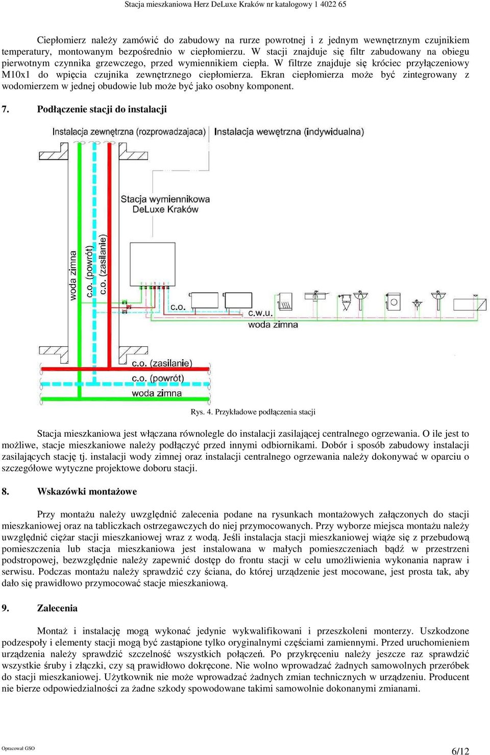 W filtrze znajduje się króciec przyłączeniowy M10x1 do wpięcia czujnika zewnętrznego ciepłomierza.