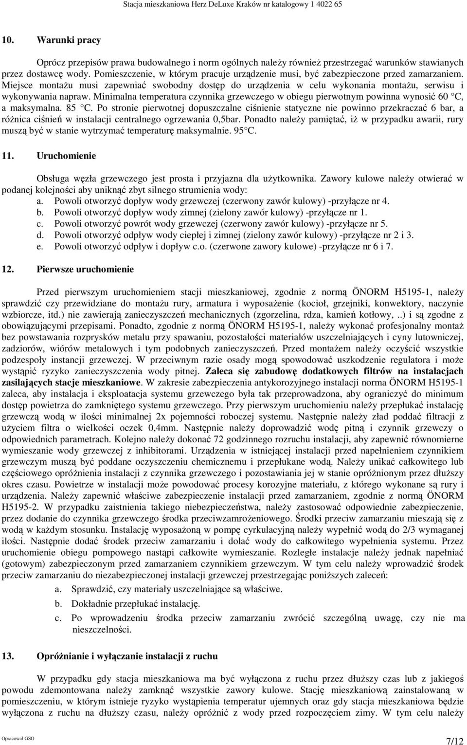 Miejsce montażu musi zapewniać swobodny dostęp do urządzenia w celu wykonania montażu, serwisu i wykonywania napraw.