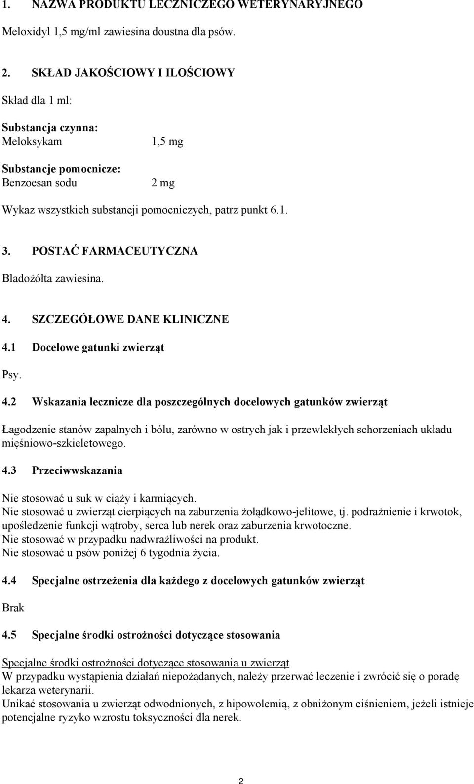 POSTAĆ FARMACEUTYCZNA Bladożółta zawiesina. 4.