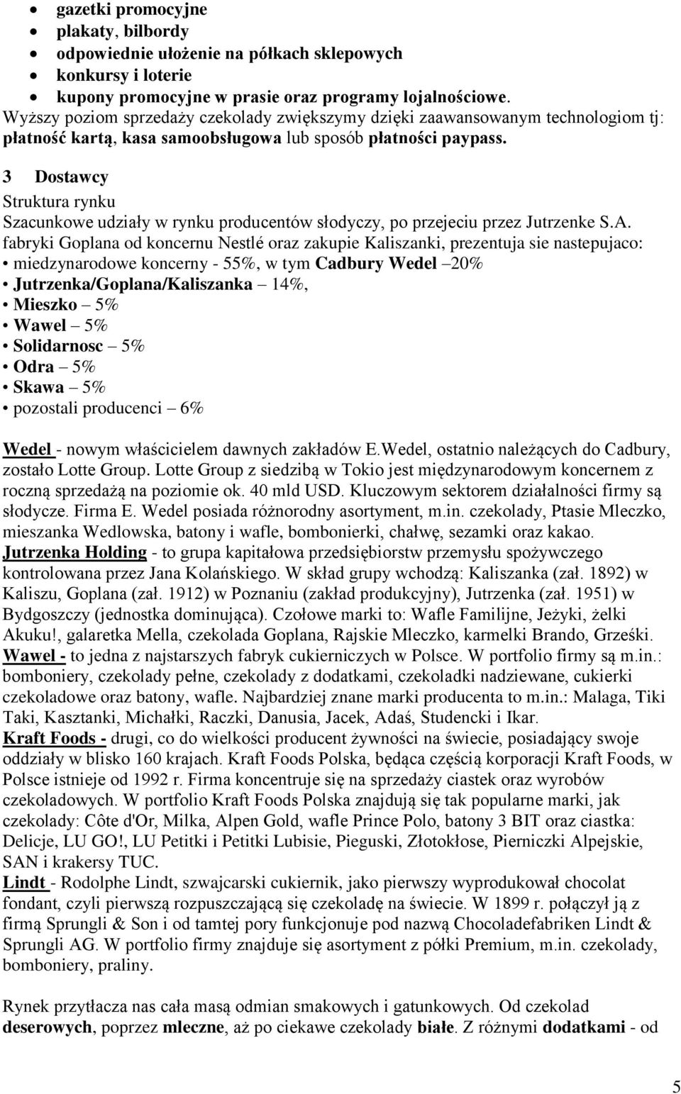 3 Dostawcy Struktura rynku Szacunkowe udziały w rynku producentów słodyczy, po przejeciu przez Jutrzenke S.A.