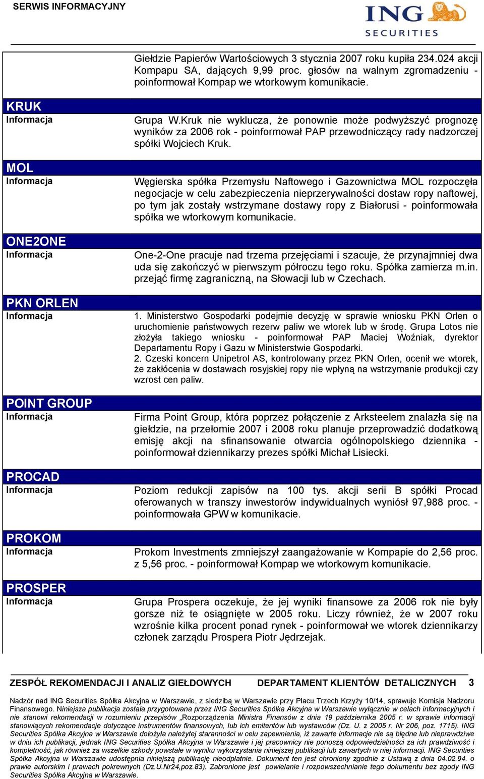 Kruk nie wyklucza, że ponownie może podwyższyć prognozę wyników za 2006 rok - poinformował PAP przewodniczący rady nadzorczej spółki Wojciech Kruk.