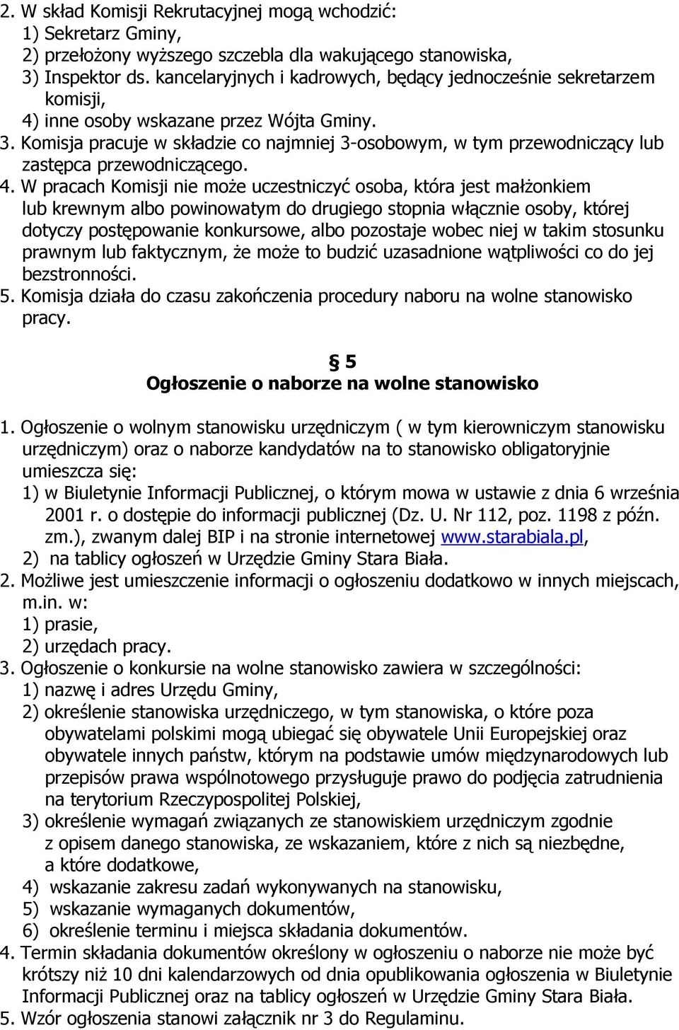 Komisja pracuje w składzie co najmniej 3-osobowym, w tym przewodniczący lub zastępca przewodniczącego. 4.