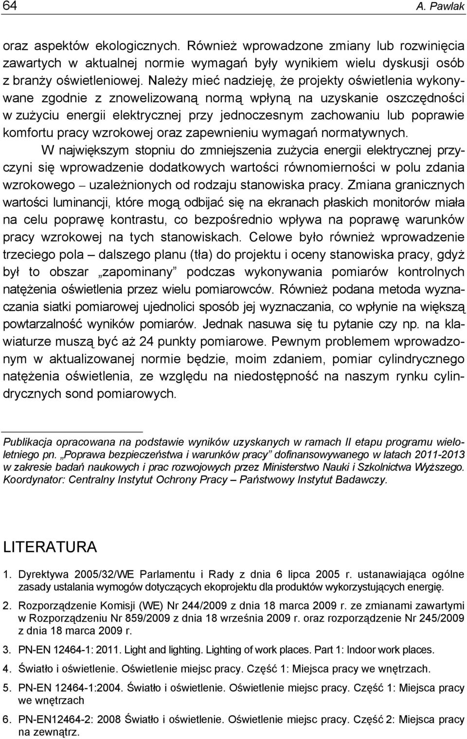 komfortu pracy wzrokowej oraz zapewnieniu wymagań normatywnych.