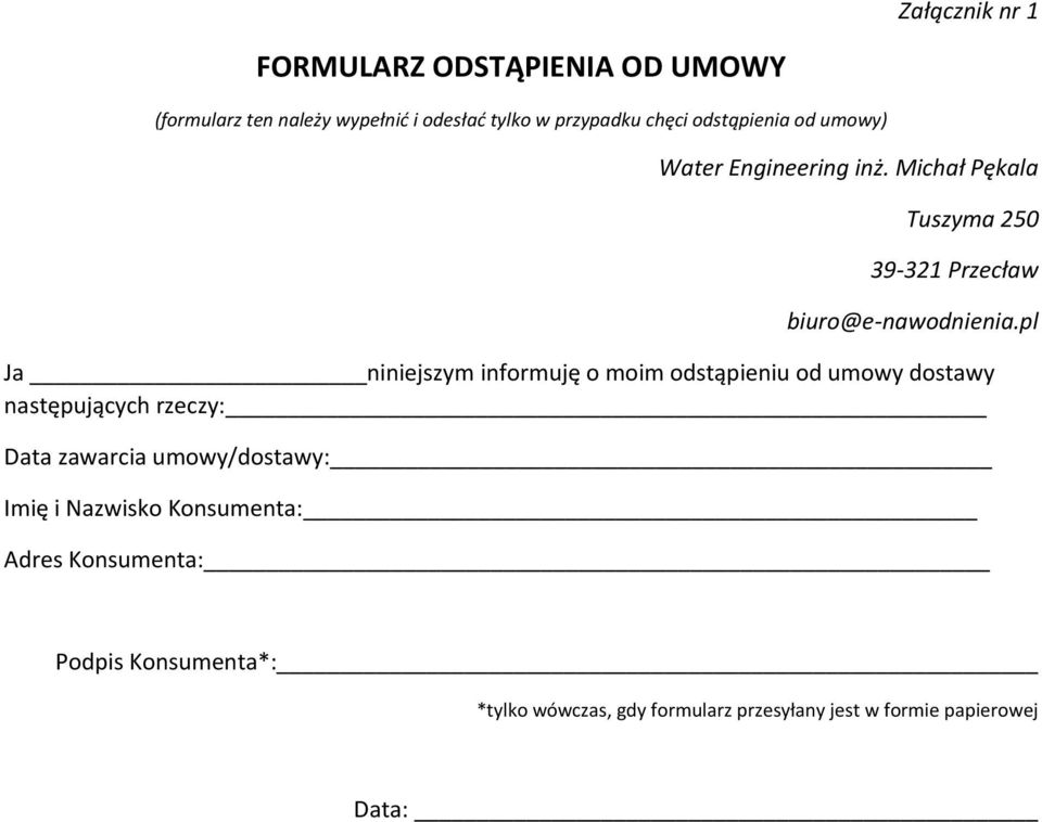 pl Ja niniejszym informuję o moim odstąpieniu od umowy dostawy następujących rzeczy: Data zawarcia