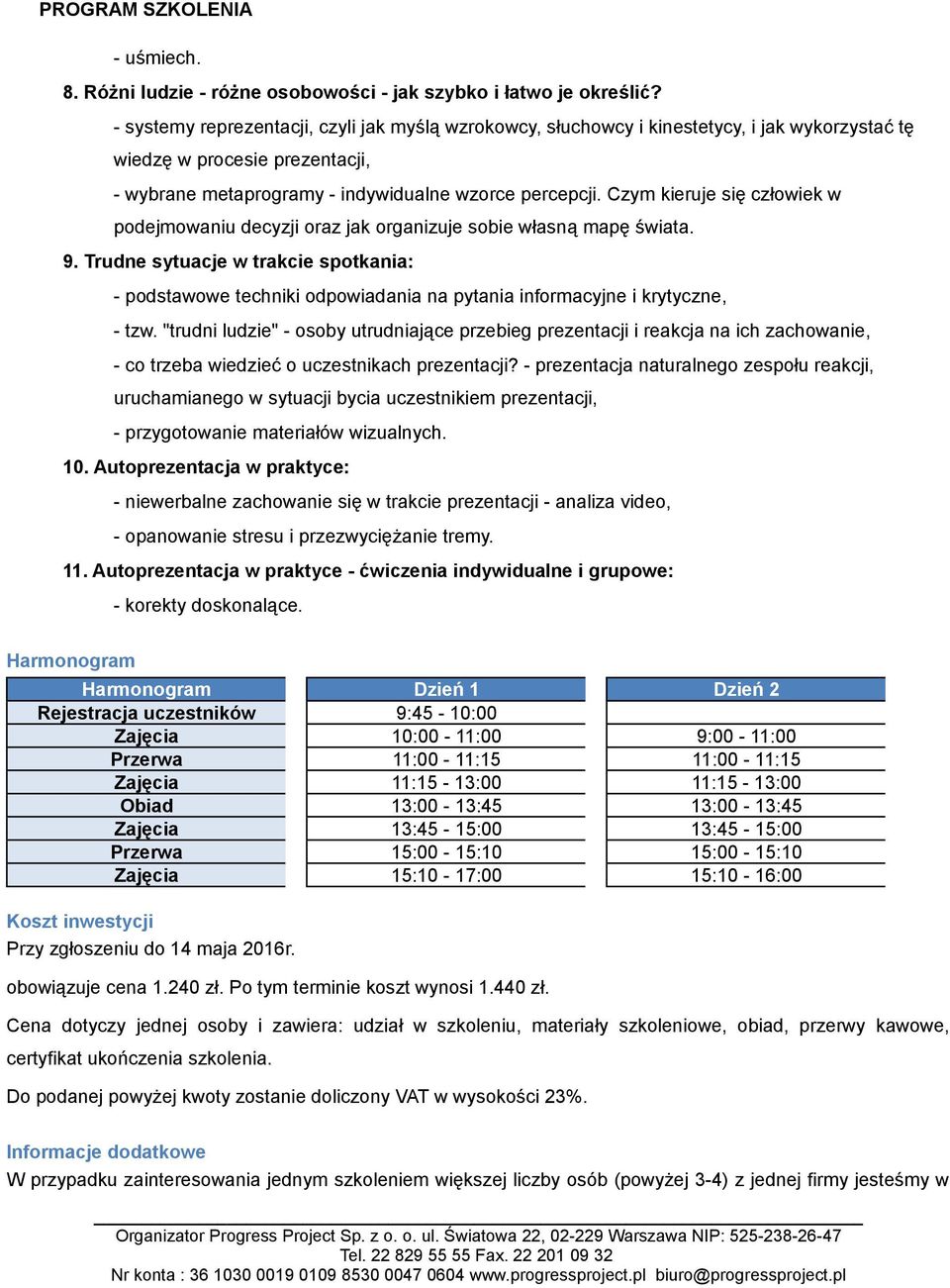 Czym kieruje się człowiek w podejmowaniu decyzji oraz jak organizuje sobie własną mapę świata. 9.