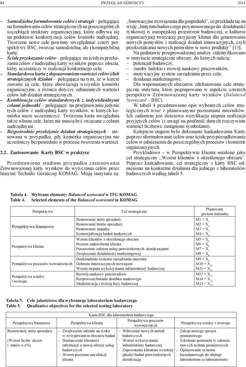 ścisłe przekazanie celów polegające na ścisłym przekazaniu celów z nadrzędnej karty wyników poprzez obszar, który uczestniczy w realizacji konkretnego celu.