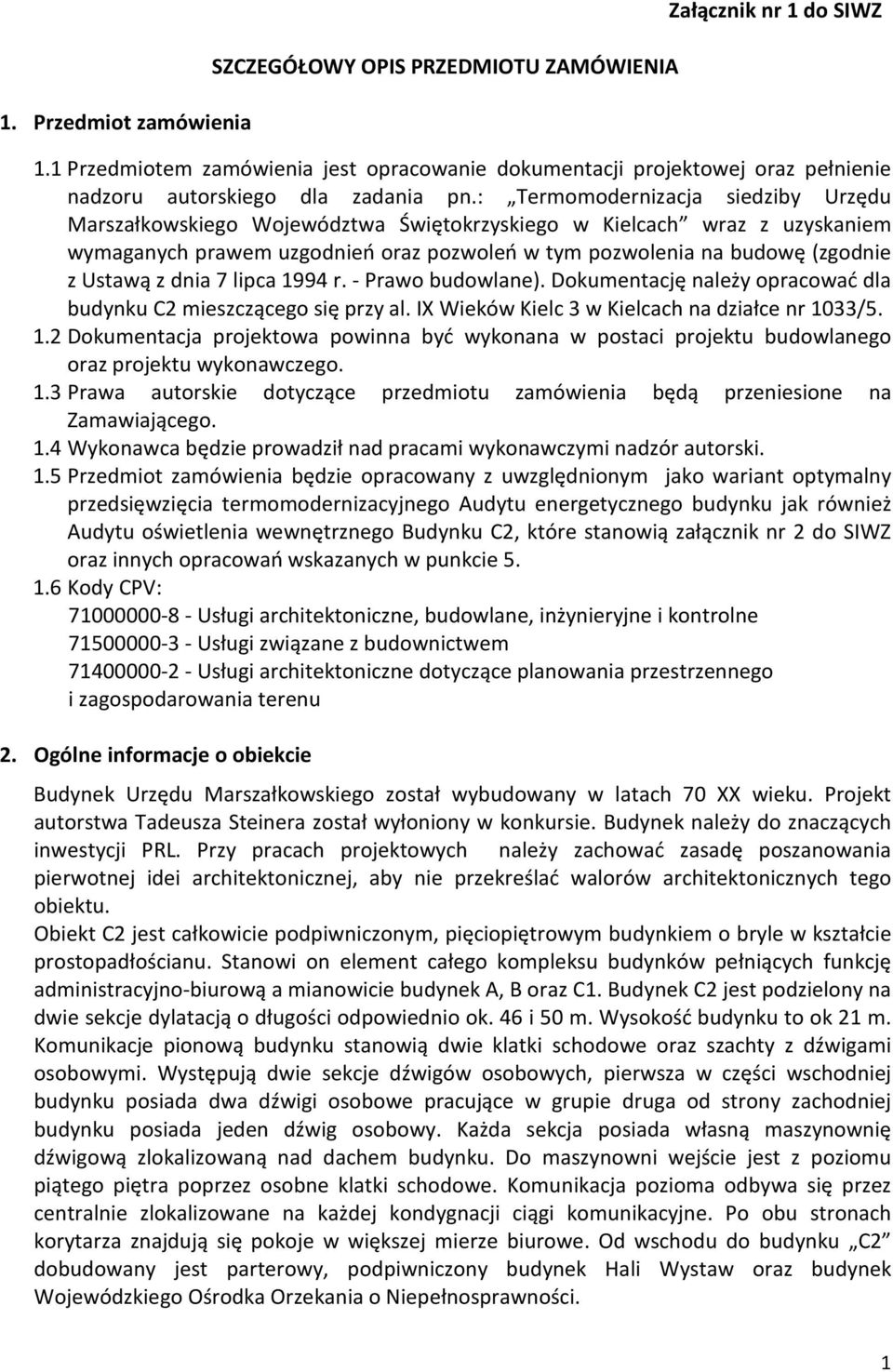 : Termomodernizacja siedziby Urzędu Marszałkowskiego Województwa Świętokrzyskiego w Kielcach wraz z uzyskaniem wymaganych prawem uzgodnień oraz pozwoleń w tym pozwolenia na budowę (zgodnie z Ustawą z