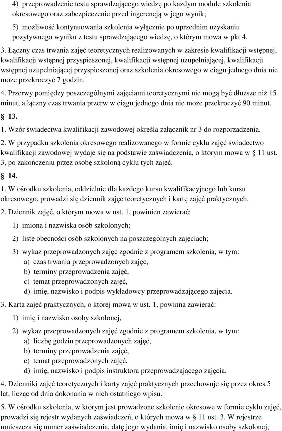 Łączny czas trwania zajęć teoretycznych realizowanych w zakresie kwalifikacji wstępnej, kwalifikacji wstępnej przyspieszonej, kwalifikacji wstępnej uzupełniającej, kwalifikacji wstępnej