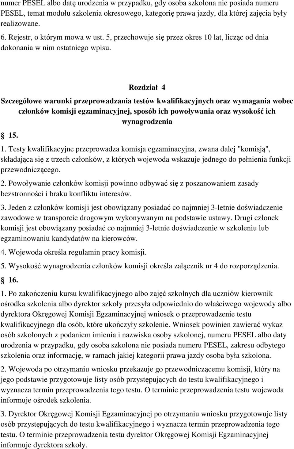 Rozdział 4 Szczegółowe warunki przeprowadzania testów kwalifikacyjnych oraz wymagania wobec członków komisji egzaminacyjnej, sposób ich powoływania oraz wysokość ich wynagrodzenia 15