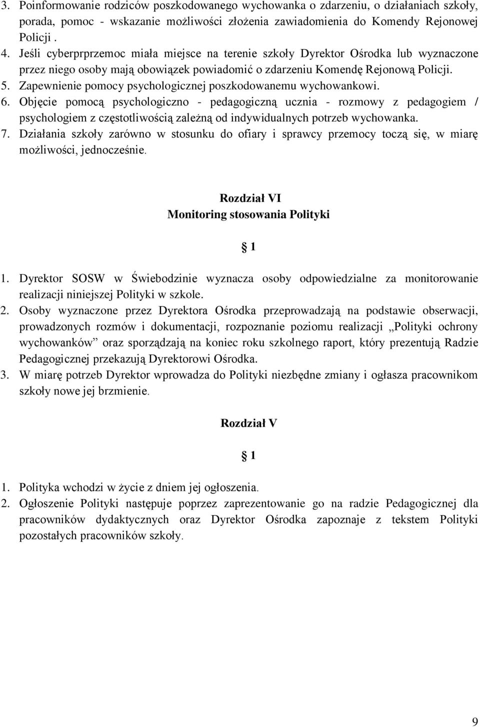 Zapewnienie pomocy psychologicznej poszkodowanemu wychowankowi. 6.