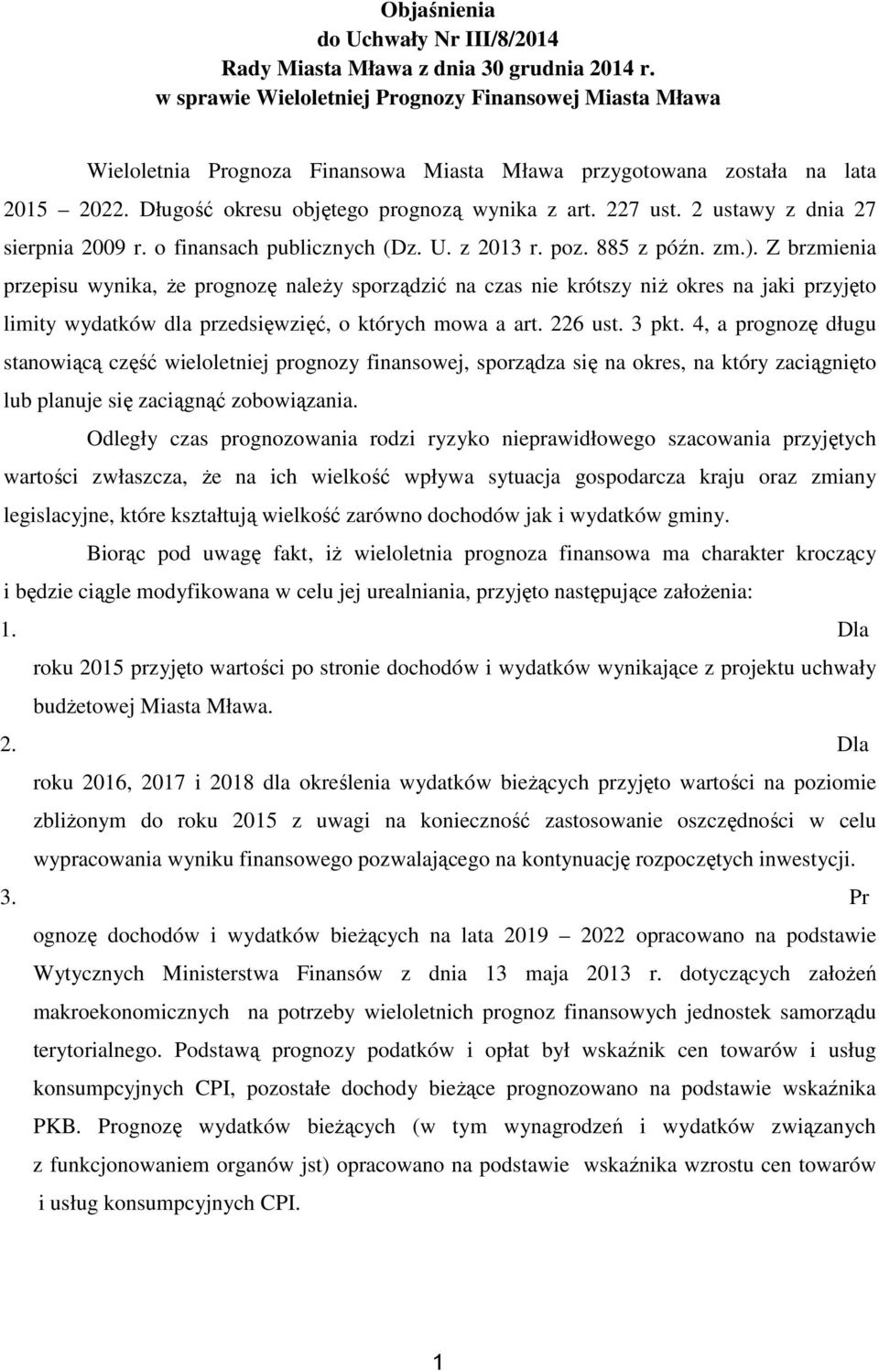 2 ustay z dnia 27 sierpnia 2009 r. o finansach publicznych (Dz. U. z 2013 r. poz. 885 z późn. zm.).