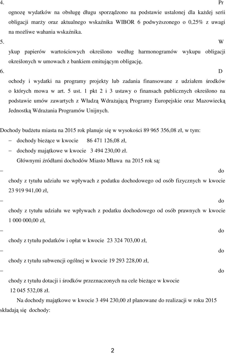 D ochody i ydatki na programy projekty lub zadania finansoane z udziałem środkó o których moa art. 5 ust.