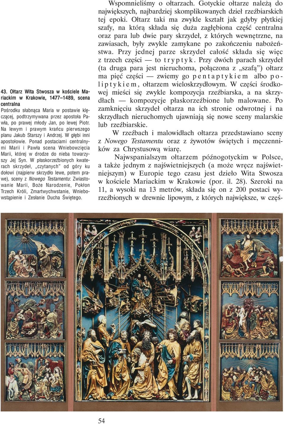 Ponad postaciami centralny mi Marii i Pawła scena Wniebowzięcia Marii, której w drodze do nieba towarzy szy Jej Syn.