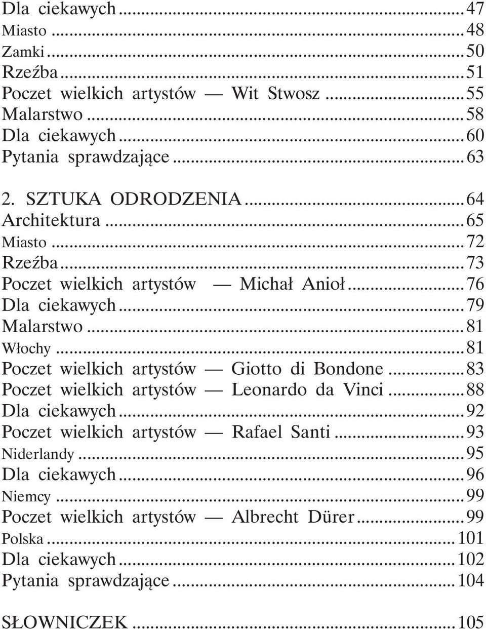 ..81 Poczet wielkich artystów Giotto di Bondone...83 Poczet wielkich artystów Leonardo da Vinci...88 Dla ciekawych...92 Poczet wielkich artystów Rafael Santi.