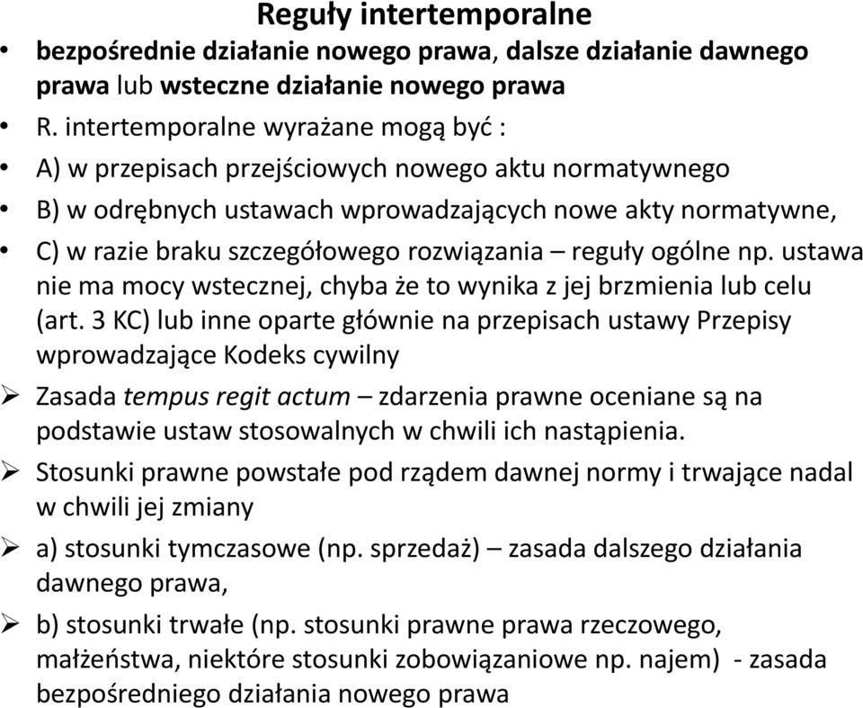 reguły ogólne np. ustawa nie ma mocy wstecznej, chyba że to wynika z jej brzmienia lub celu (art.