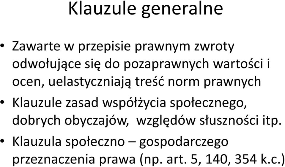 zasad współżycia społecznego, dobrych obyczajów, względów słuszności itp.