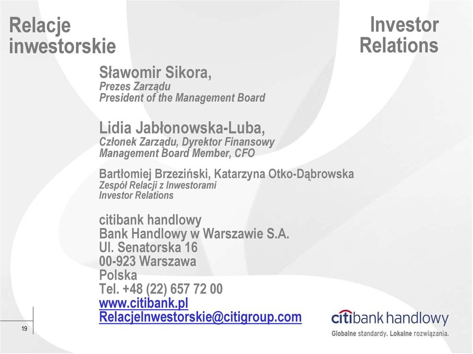 Katarzyna Otko-Dąbrowska Zespół Relacji z Inwestorami Investor Relations 19 citibank handlowy Bank Handlowy w