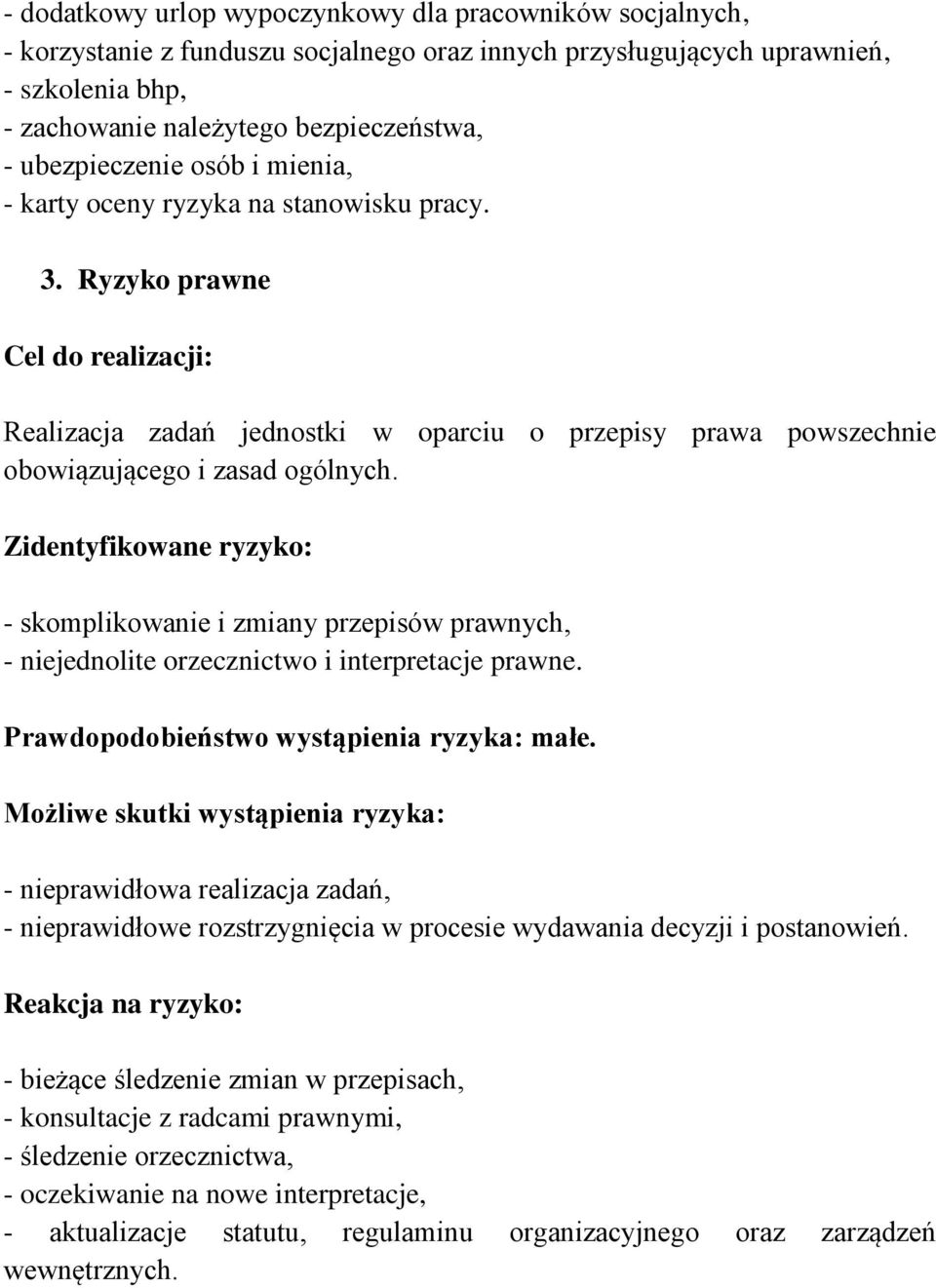 - skomplikowanie i zmiany przepisów prawnych, - niejednolite orzecznictwo i interpretacje prawne.