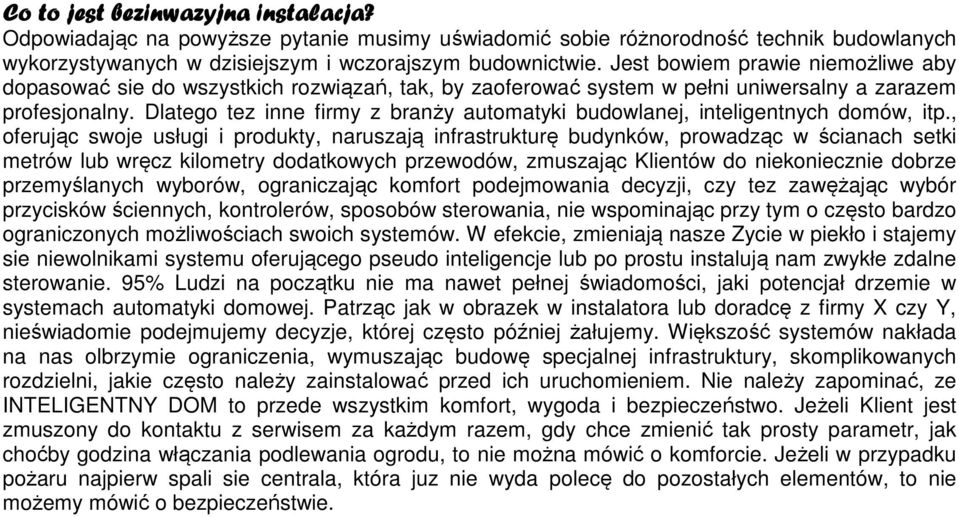 Dlatego tez inne firmy z branży automatyki budowlanej, inteligentnych domów, itp.