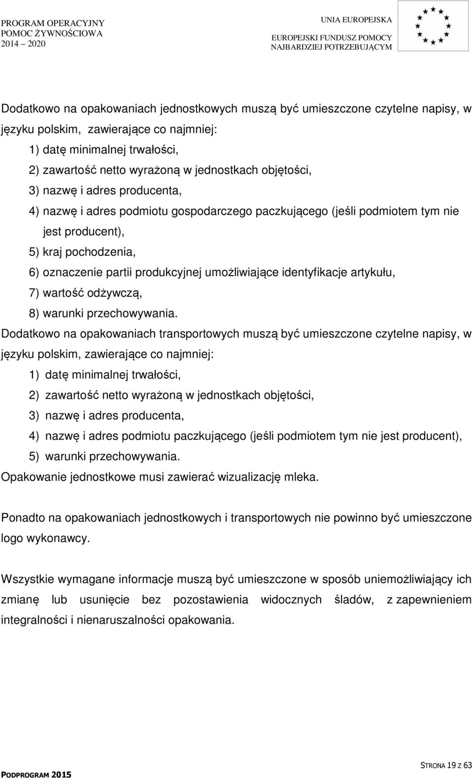 umożliwiające identyfikacje artykułu, 7) wartość odżywczą, 8) warunki przechowywania.