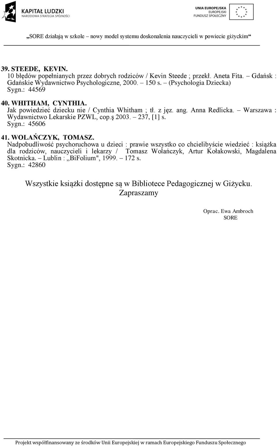 ş 2003. 237, [1] s. Sygn.: 45606 41. WOLAŃCZYK, TOMASZ.