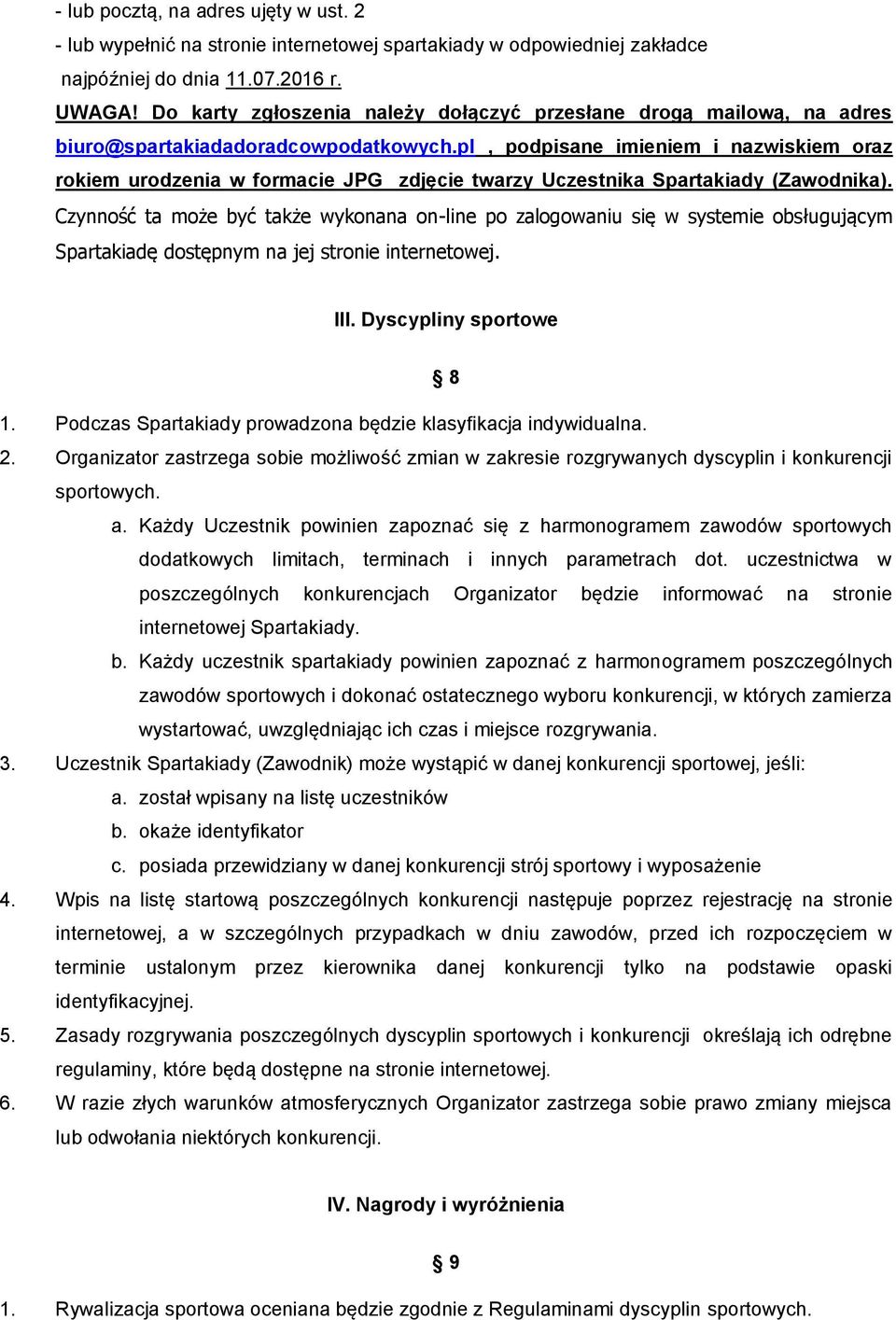 pl, podpisane imieniem i nazwiskiem oraz rokiem urodzenia w formacie JPG zdjęcie twarzy Uczestnika Spartakiady (Zawodnika).