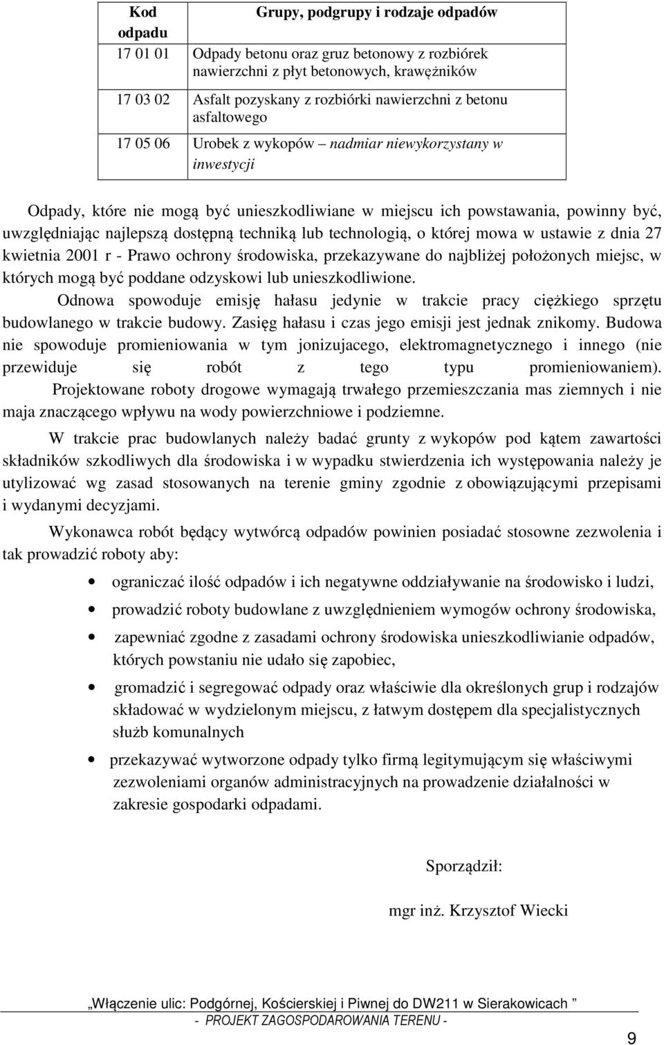 techniką lub technologią, o której mowa w ustawie z dnia 27 kwietnia 2001 r - Prawo ochrony środowiska, przekazywane do najbliżej położonych miejsc, w których mogą być poddane odzyskowi lub