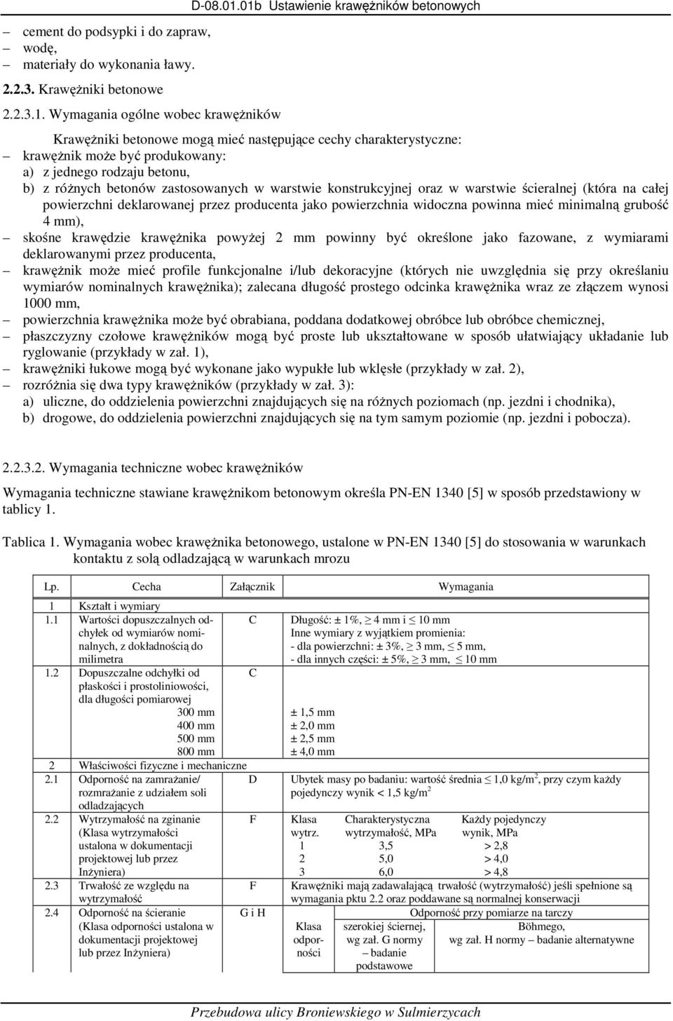 zastosowanych w warstwie konstrukcyjnej oraz w warstwie ścieralnej (która na całej powierzchni deklarowanej przez producenta jako powierzchnia widoczna powinna mieć minimalną grubość 4 mm), skośne