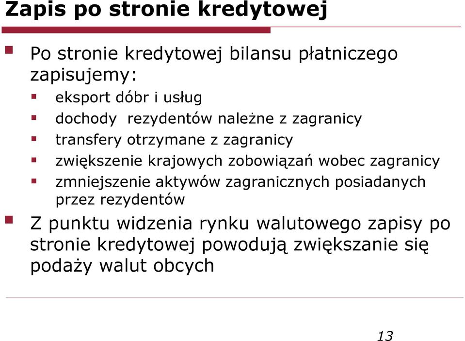 zobowiązań wobec zagranicy zmniejszenie aktywów zagranicznych posiadanych przez rezydentów Z punktu