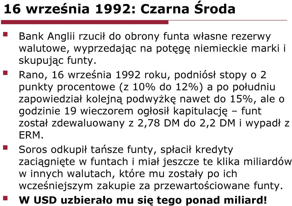 wieczorem ogłosił kapitulację funt został zdewaluowany z 2,78 DM do 2,2 DM i wypadł z ERM.