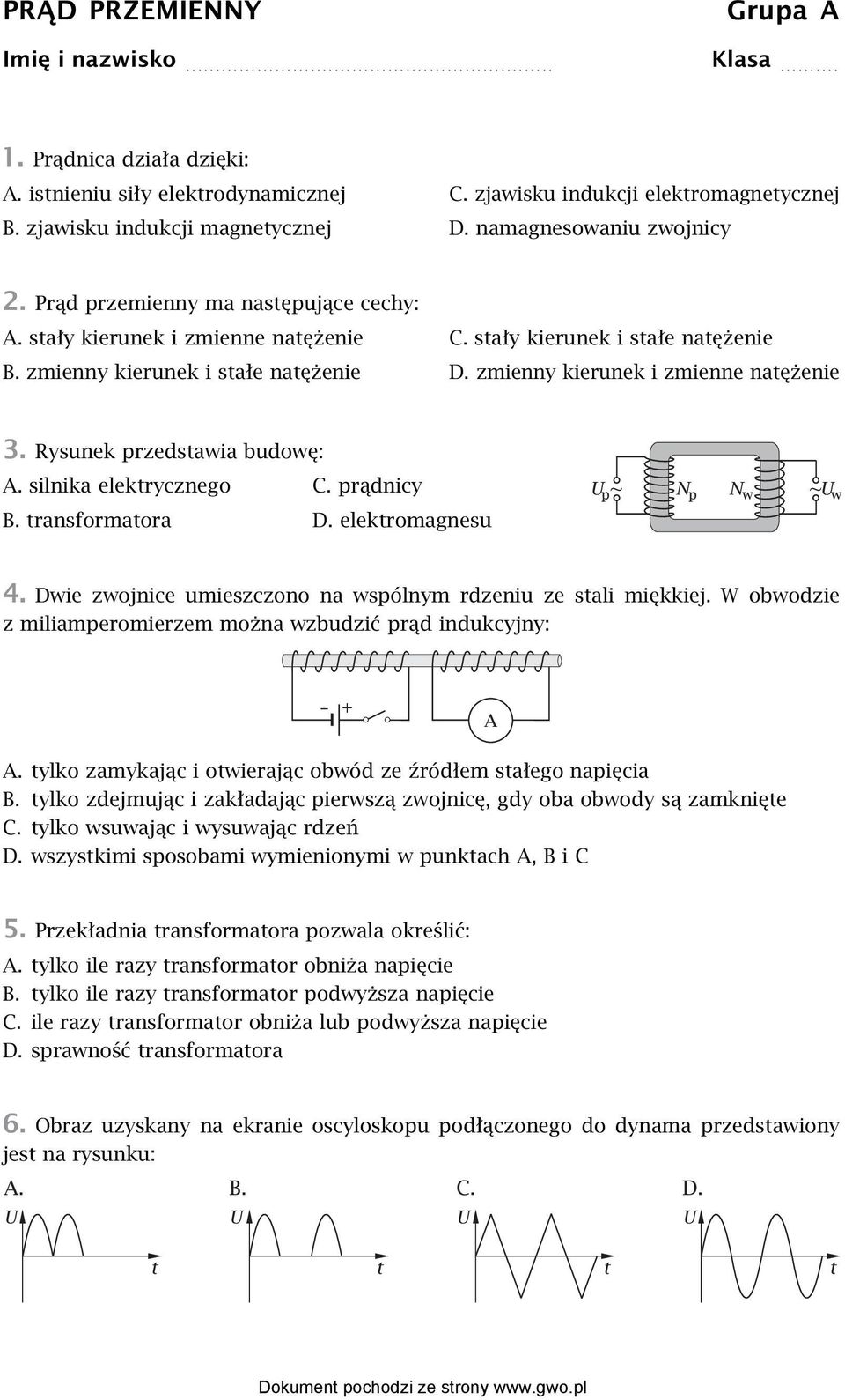 zmienny kierunek i zmienne natężenie 3. Rysunek przedstawia budowę: A. silnika elektrycznego C. prądnicy B. transformatora D. elektromagnesu 4.