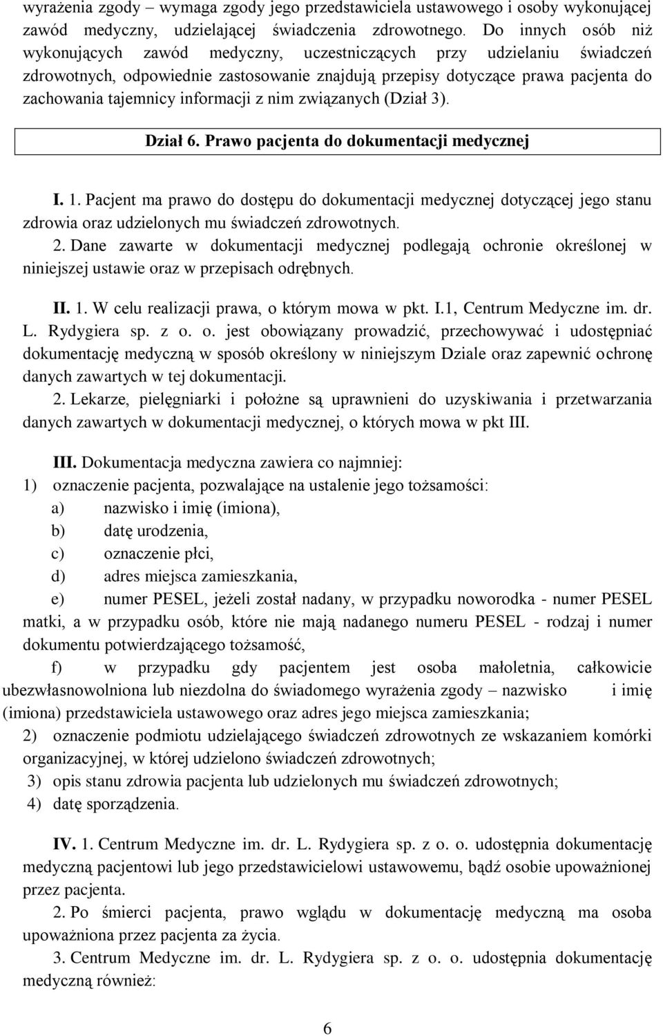 informacji z nim związanych (Dział 3). Dział 6. Prawo pacjenta do dokumentacji medycznej I. 1.