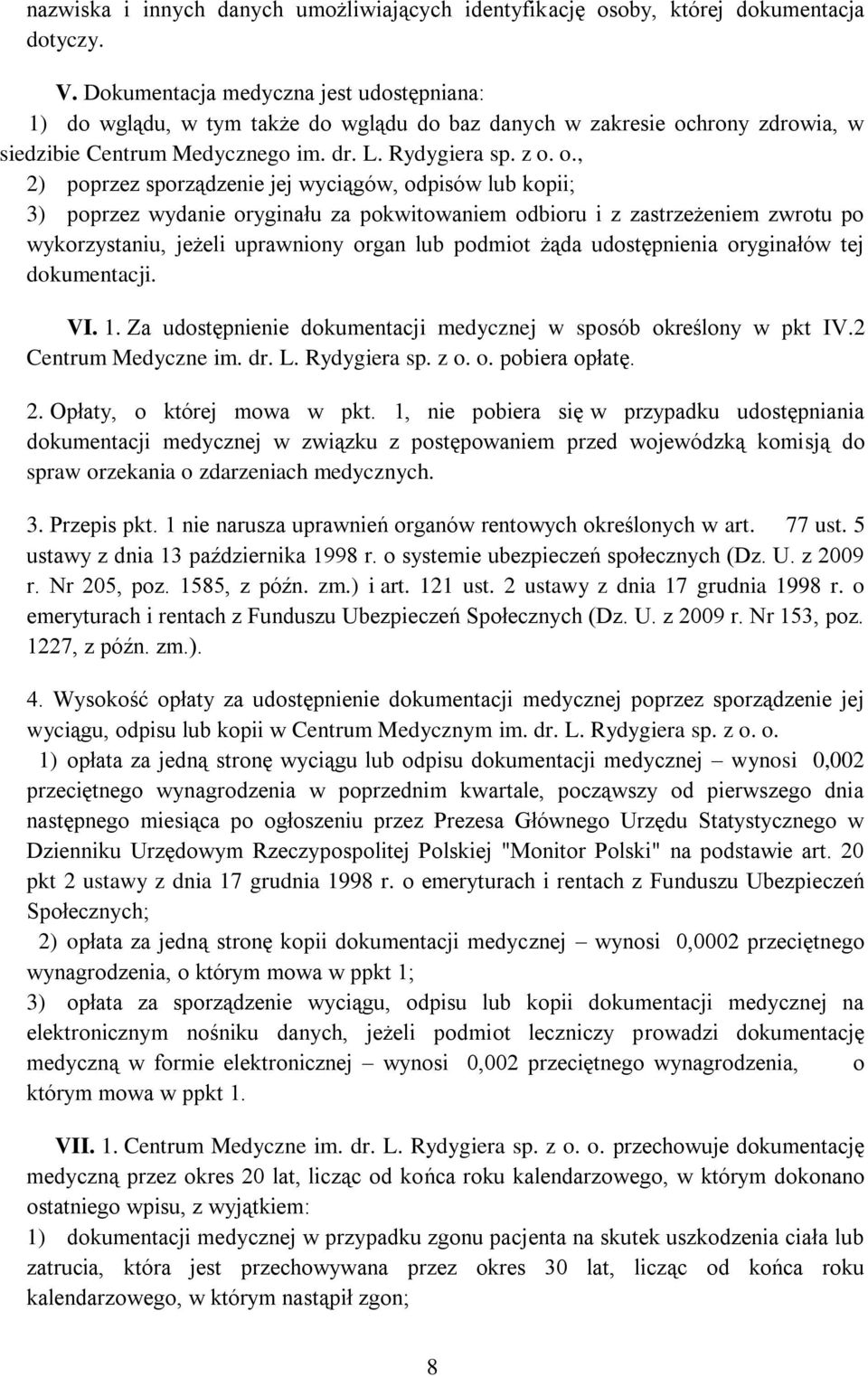 hrony zdrowia, w siedzibie Centrum Medycznego im. dr. L. Rydygiera sp. z o.