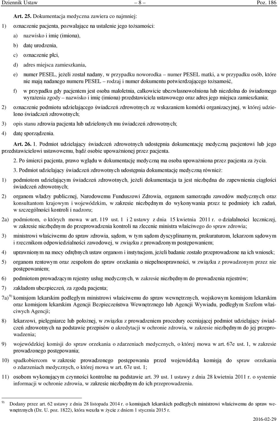 zamieszkania, e) numer PESEL, jeżeli został nadany, w przypadku noworodka numer PESEL matki, a w przypadku osób, które nie mają nadanego numeru PESEL rodzaj i numer dokumentu potwierdzającego