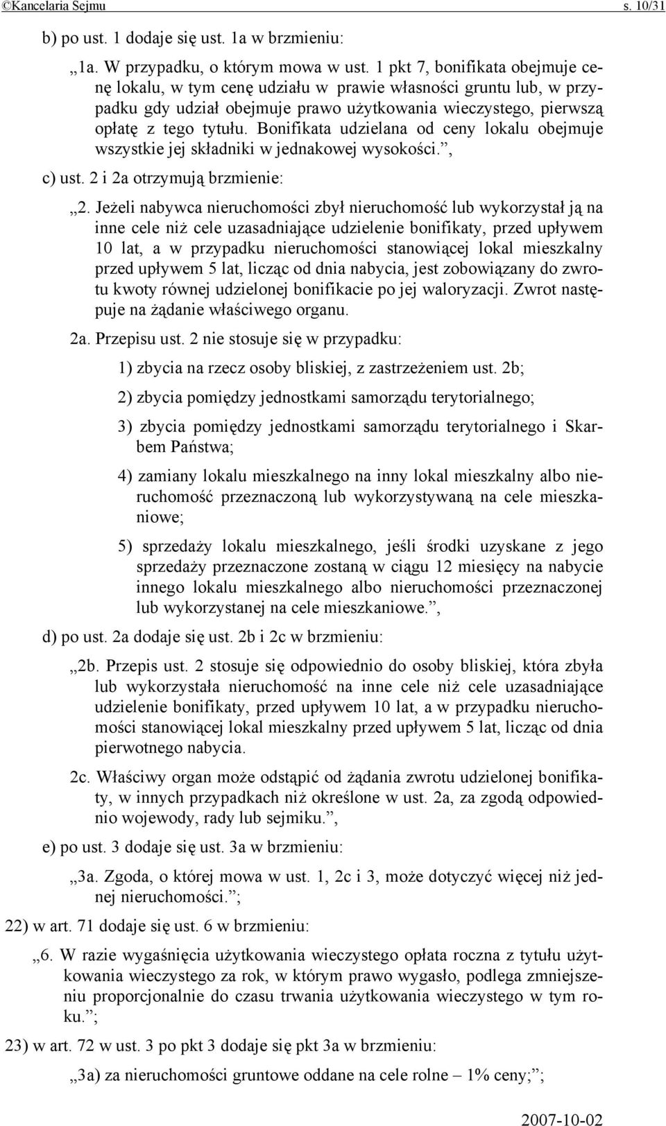 Bonifikata udzielana od ceny lokalu obejmuje wszystkie jej składniki w jednakowej wysokości., c) ust. 2 i 2a otrzymują brzmienie: 2.