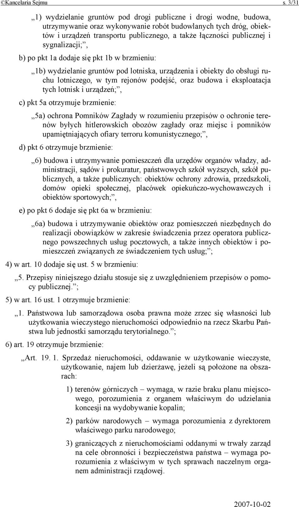 publicznej i sygnalizacji;, b) po pkt 1a dodaje się pkt 1b w brzmieniu: 1b) wydzielanie gruntów pod lotniska, urządzenia i obiekty do obsługi ruchu lotniczego, w tym rejonów podejść, oraz budowa i