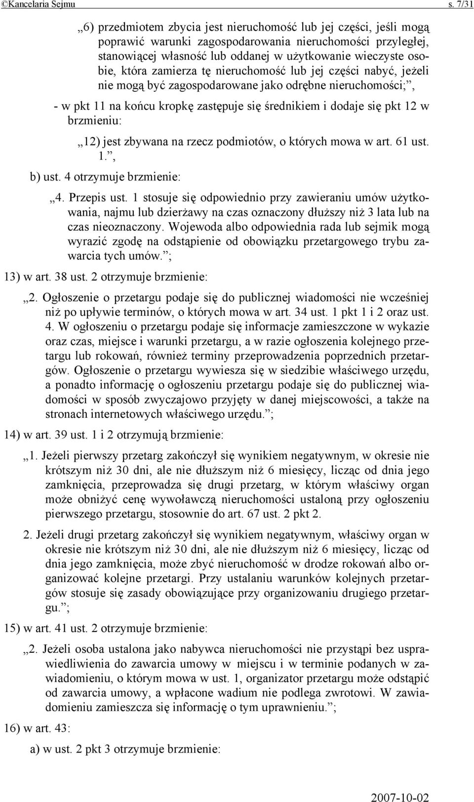 która zamierza tę nieruchomość lub jej części nabyć, jeżeli nie mogą być zagospodarowane jako odrębne nieruchomości;, - w pkt 11 na końcu kropkę zastępuje się średnikiem i dodaje się pkt 12 w