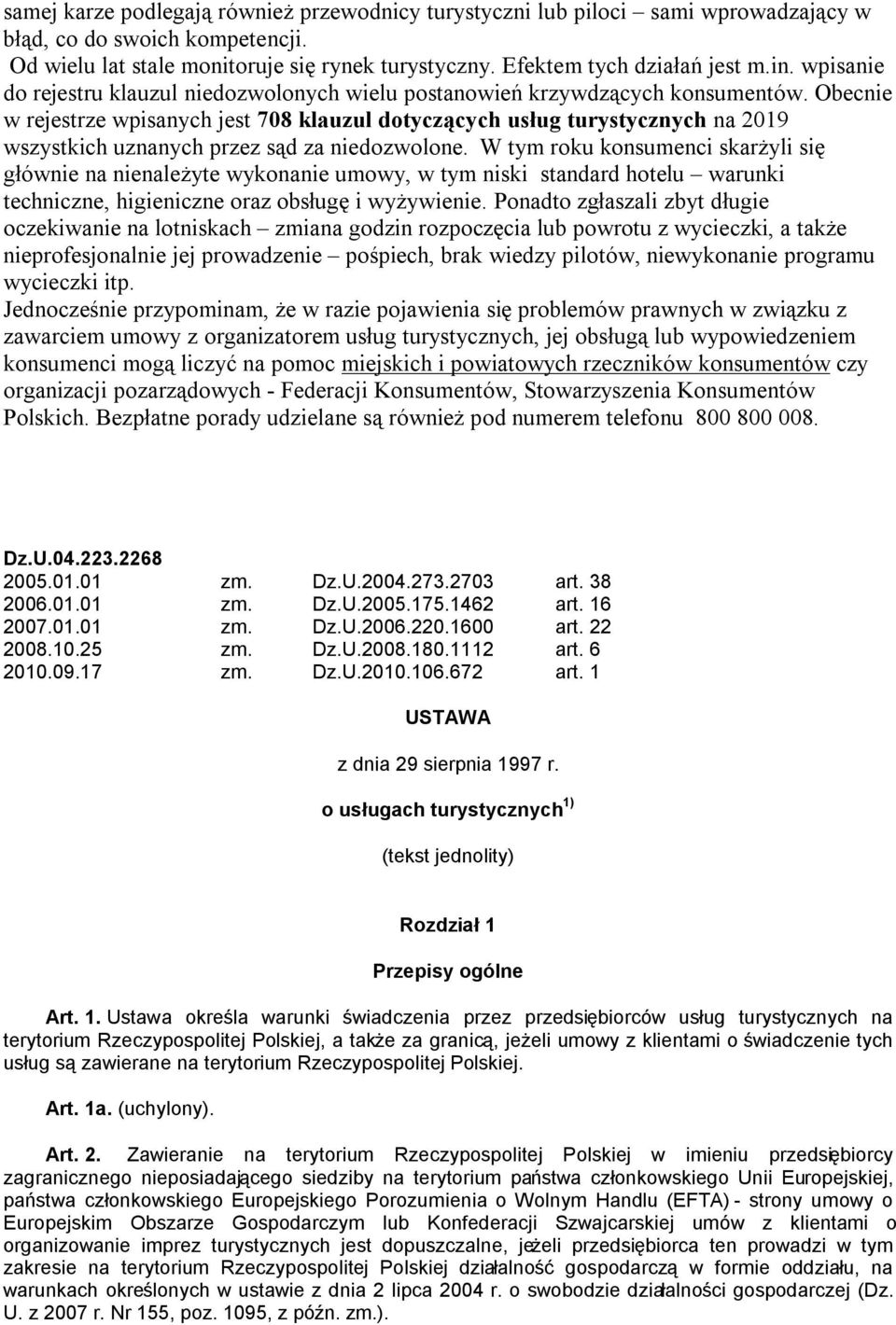 Obecnie w rejestrze wpisanych jest 708 klauzul dotyczących usług turystycznych na 2019 wszystkich uznanych przez sąd za niedozwolone.