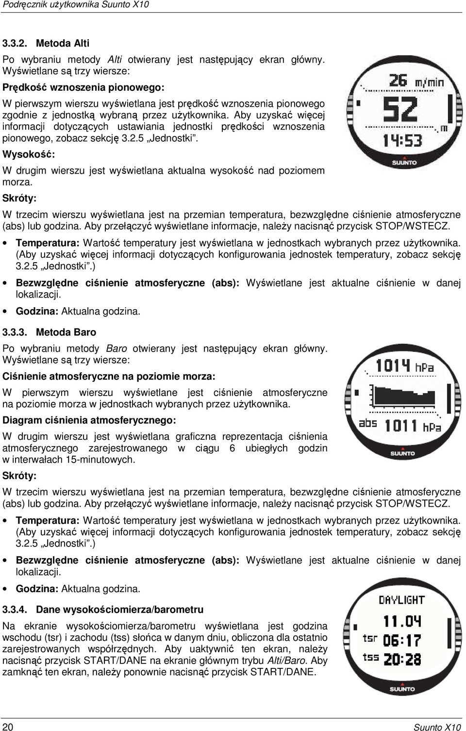 Aby uzyskać więcej informacji dotyczących ustawiania jednostki prędkości wznoszenia pionowego, zobacz sekcję 3.2.5 Jednostki.