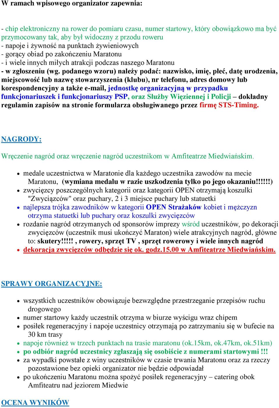 podanego wzoru) należy podać: nazwisko, imię, płeć, datę urodzenia, miejscowość lub nazwę stowarzyszenia (klubu), nr telefonu, adres domowy lub korespondencyjny a także e-mail, jednostkę