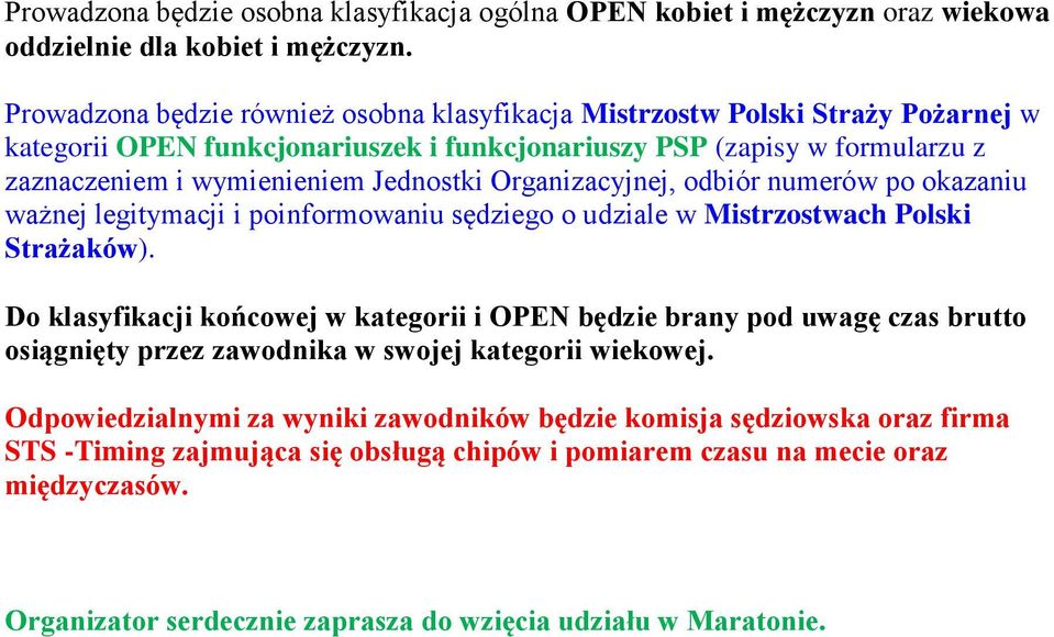 Organizacyjnej, odbiór numerów po okazaniu ważnej legitymacji i poinformowaniu sędziego o udziale w Mistrzostwach Polski Strażaków).