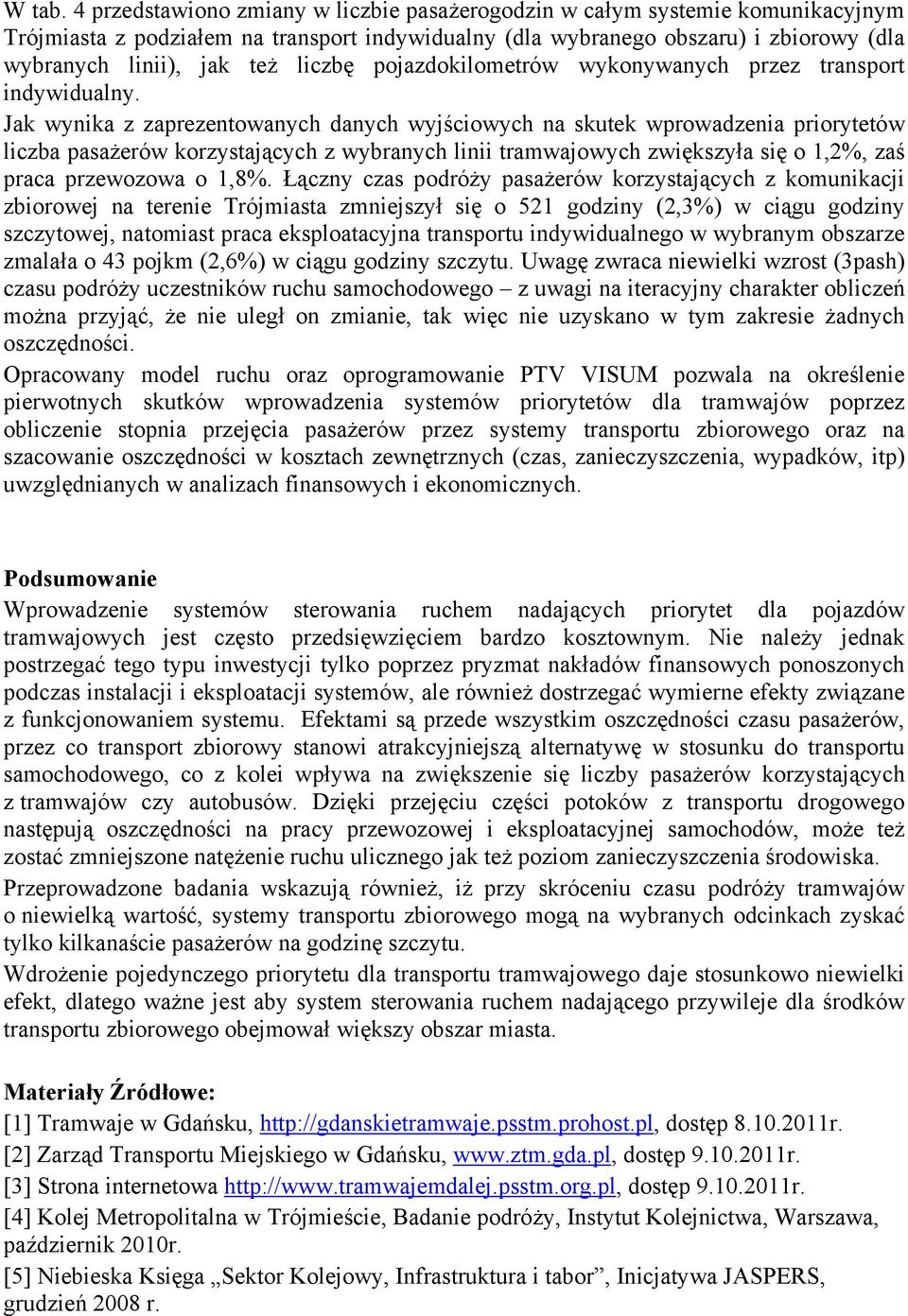 liczbę pojazdokilometrów wykonywanych przez transport indywidualny.