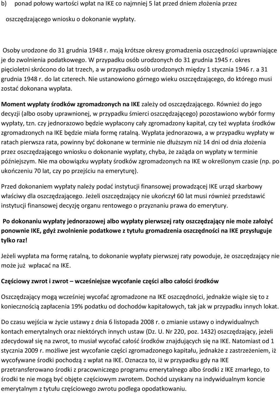 okres pięcioletni skrócono do lat trzech, a w przypadku osób urodzonych między 1 stycznia 1946 r. a 31 grudnia 1948 r. do lat czterech.