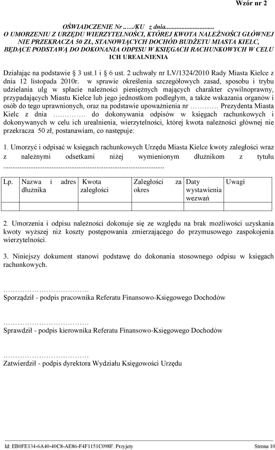 CELU ICH UREALNIENIA Działając na podstawie 3 ust.1 i 6 ust. 2 uchwały nr LV/1324/2010 Rady Miasta Kielce z dnia 12 listopada 2010r.