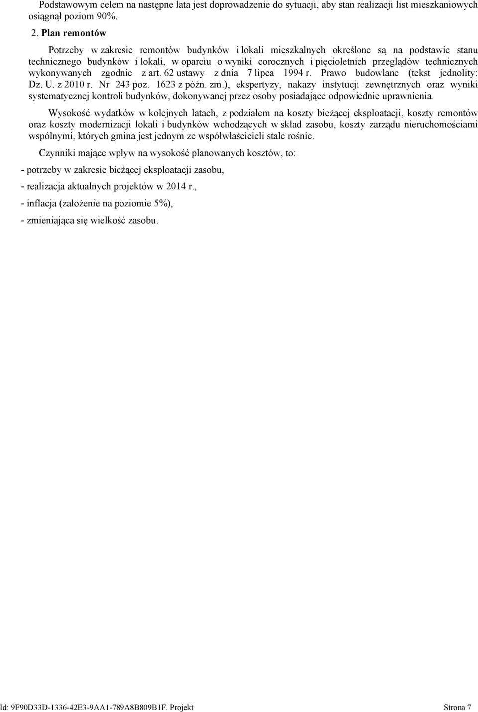 technicznych wykonywanych zgodnie z art. 62 ustawy z dnia 7 lipca 1994 r. Prawo budowlane (tekst jednolity: Dz. U. z 2010 r. Nr 243 poz. 1623 z późn. zm.