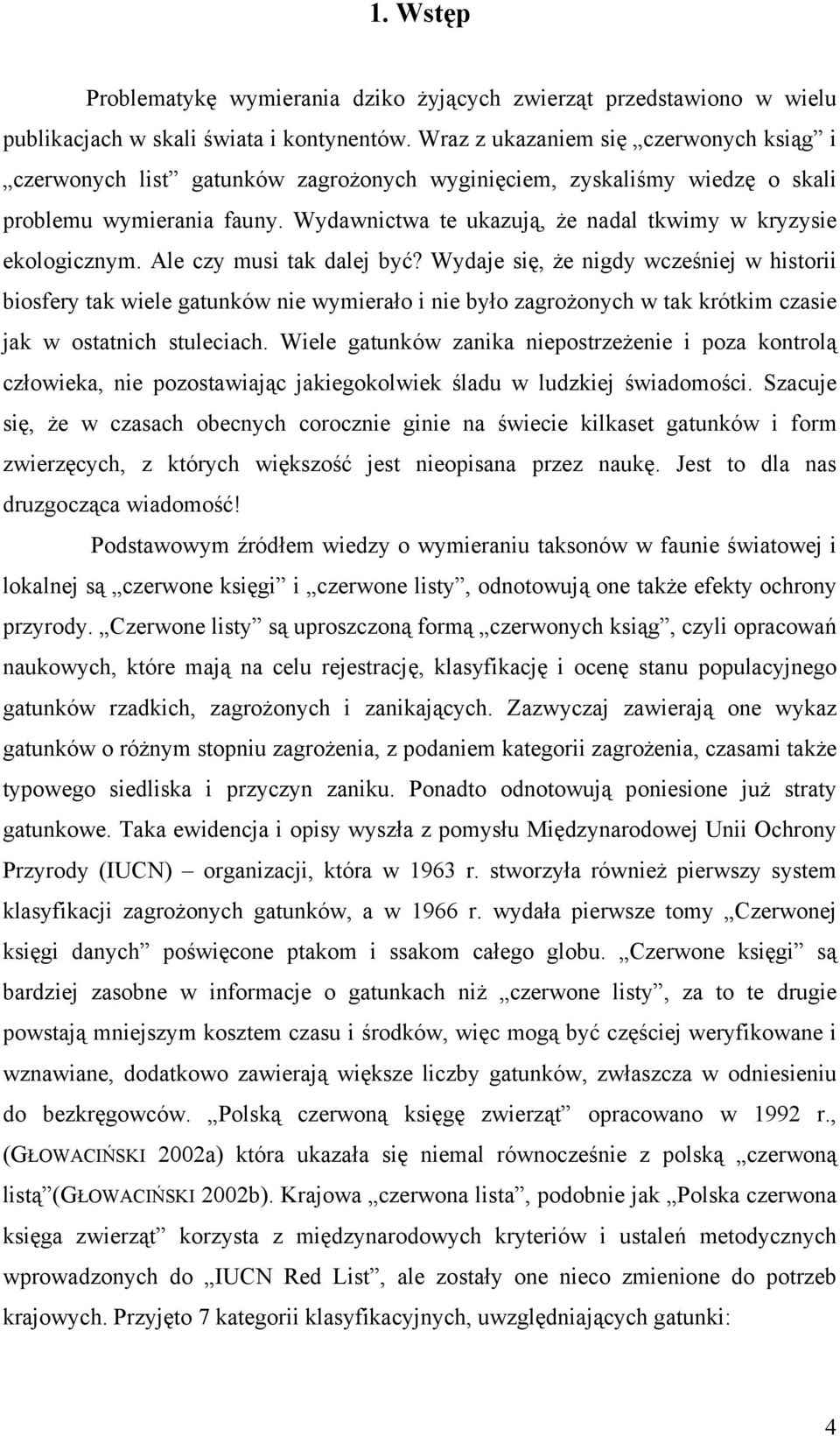 Wydawnictwa te ukazują, że nadal tkwimy w kryzysie ekologicznym. Ale czy musi tak dalej być?