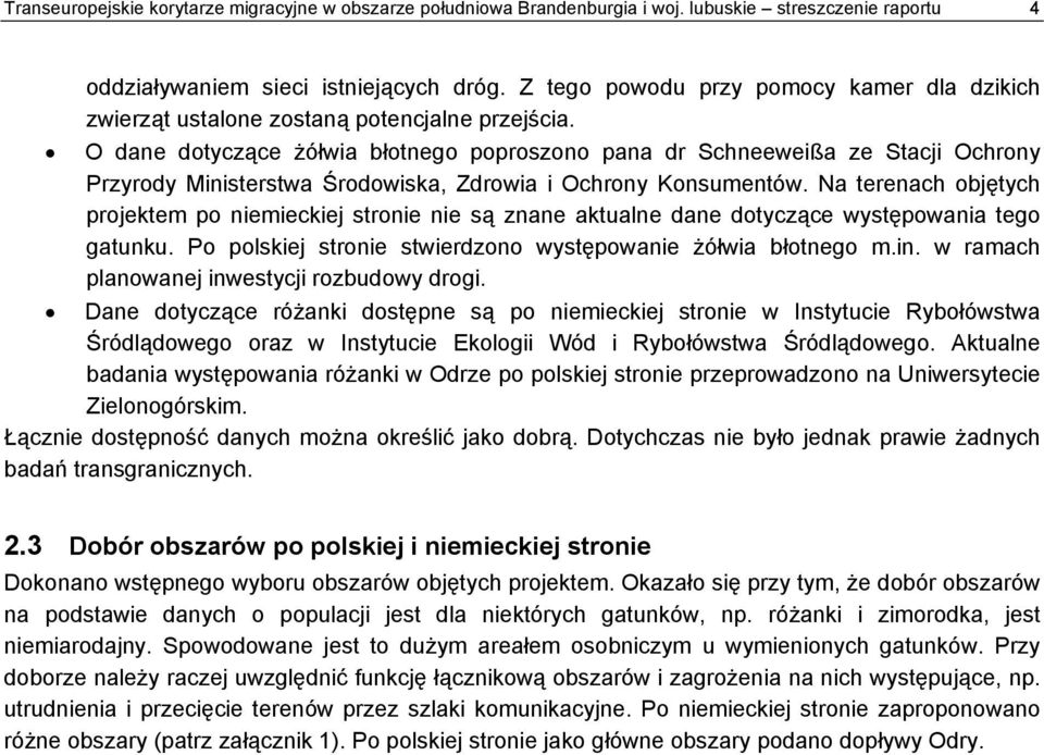 O dane dotyczące żółwia błotnego poproszono pana dr Schneeweißa ze Stacji Ochrony Przyrody Ministerstwa Środowiska, Zdrowia i Ochrony Konsumentów.